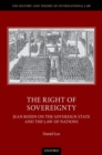 Image for The right of sovereignty  : Jean Bodin on the sovereign state and the law of nations