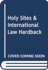 Image for HOLY SITES &amp; INTERNATIONAL LAW HARDBACK