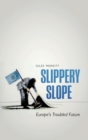 Image for Slippery slope  : Europe&#39;s troubled future