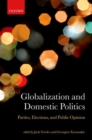 Image for Globalization and domestic politics  : parties, elections, and public opinion