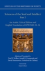 Image for Sciences of the soul and intellectPart I,: An Arabic critical edition and English translation of Epistles 32-36