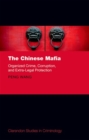 Image for The Chinese mafia  : organized crime, corruption, and extra-legal protection