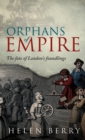 Image for Orphans of empire  : the fate of London&#39;s foundlings