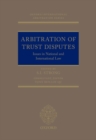 Image for Arbitration of trust disputes  : issues in national and international law