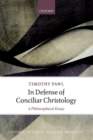 Image for In defense of conciliar Christology  : a philosophical essay