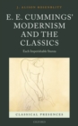 Image for E.E. Cummings&#39; modernism and the classics  : each imperishable stanza