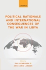 Image for Political Rationale and International Consequences of the War in Libya