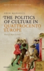 Image for The politics of culture in Quattrocento Europe  : Rene of Anjou in Italy