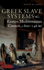 Image for Greek slave systems in their Eastern Mediterranean context, c.800-146 BC