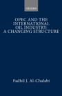 Image for OPEC and the International Oil Industry: A Changing Structure