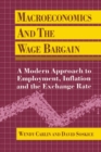 Image for Macroeconomics and the wage bargain  : a modern approach to employment, inflation and the exchange rate