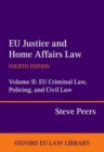 Image for EU justice and home affairs lawVolume II,: EU criminal law, policing, and civil law
