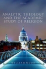 Image for Analytic theology and the academic study of religion