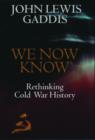 Image for We now know  : rethinking Cold War history