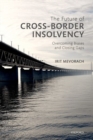Image for The future of cross-border insolvency  : overcoming biases and closing gaps