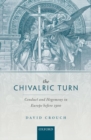 Image for The chivalric turn  : conduct and hegemony in Europe before 1300