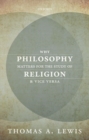 Image for Why philosophy matters for the study of religion - and vice versa
