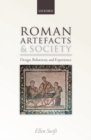 Image for Roman artefacts and society  : design, behaviour, and experience