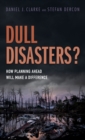 Image for Dull disasters?  : how planning ahead will make a difference