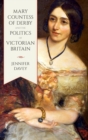 Image for Mary, Countess of Derby, and the Politics of Victorian Britain