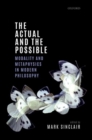 Image for The actual and the possible  : modality and metaphysics in modern philosophy