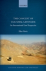 Image for The concept of cultural genocide  : an international law perspective