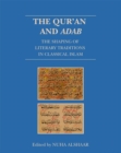 Image for The Qur&#39;an and adab  : the shaping of literary traditions in classical Islam