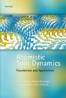 Image for Atomistic spin dynamics  : foundations and applications