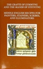 Image for The craft of lymmyng and the maner of steynyng  : Middle English recipes for painters, stainers, scribes, and illuminators