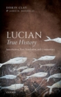 Image for Lucian, True History : Introduction, Text, Translation, and Commentary