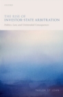 Image for The rise of investor-state arbitration  : politics, law, and unintended consequences