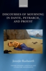 Image for Discourses of Mourning in Dante, Petrarch, and Proust