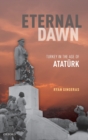 Image for Eternal dawn  : Turkey in the age of Atatèurk