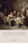 Image for The press and the people  : cheap print and society in Scotland, 1500-1785