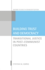 Image for Building trust and democracy  : transitional justice in post-communist countries