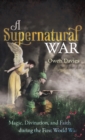 Image for A supernatural war  : magic, divination, and faith during the First World War