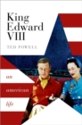 Image for King Edward VIII  : an American life