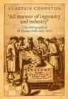 Image for &#39;All manner of ingenuity and industry&#39;  : a bio-bibliography of Thomas Willis 1621-1675
