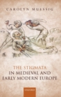 Image for The stigmata in medieval and early modern Europe