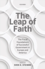 Image for The leap of faith  : the fiscal foundations of successful government in Europe and America