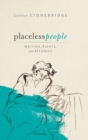 Image for Placeless people  : writings, rights, and refugees