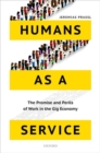 Image for Humans as a service  : the promise and perils of work in the gig economy