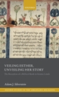 Image for Veiling Esther, unveiling her story  : the reception of a Biblical book in Islamic lands