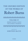 Image for The Oxford edition of the works of Robert BurnsVolume IV,: Robert Burns&#39;s songs for George Thomson