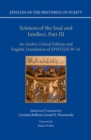 Image for Sciences of the soul and intellectPart III,: An Arabic critical edition and English translation of Epistles 39-41