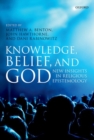 Image for Knowledge, belief, and God  : new insights in religious epistemology