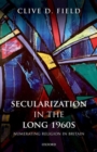 Image for Secularization in the long 1960s  : numerating religion in Britain
