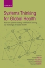 Image for Systems thinking for global health  : how can systems-thinking contribute to solving key challenges in global health?