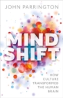 Image for Mind shift  : how culture transformed the human brain