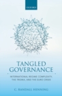 Image for Tangled governance  : international regime complexity, the troika, and the euro crisis